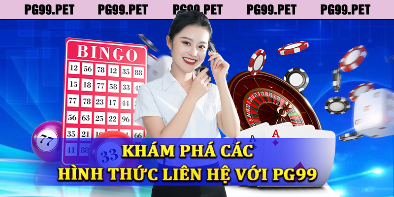 Trải nghiệm các phương thức liên hệ của PG99