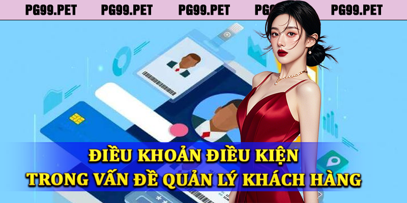 Những điều khoản điều kiện trong vấn đề quản lý khách hàng