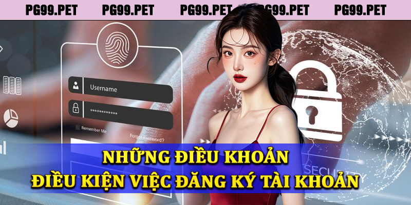 Điều khoản điều kiện trong đăng ký tài khoản PG99