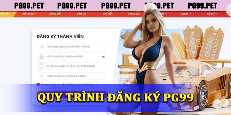 Quy trình đăng ký PG99 đơn giản, dễ dàng