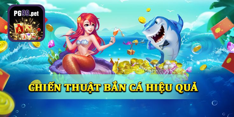 Chiến thuật bắn cá săn thưởng liền tay