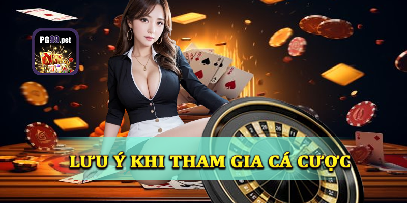 Những lưu ý khi cá cược tại casino PG99