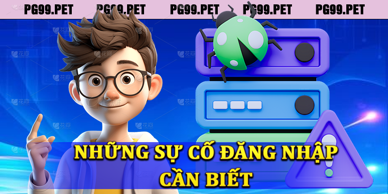 Những sự cố đăng nhập PG99 người chơi cần biết