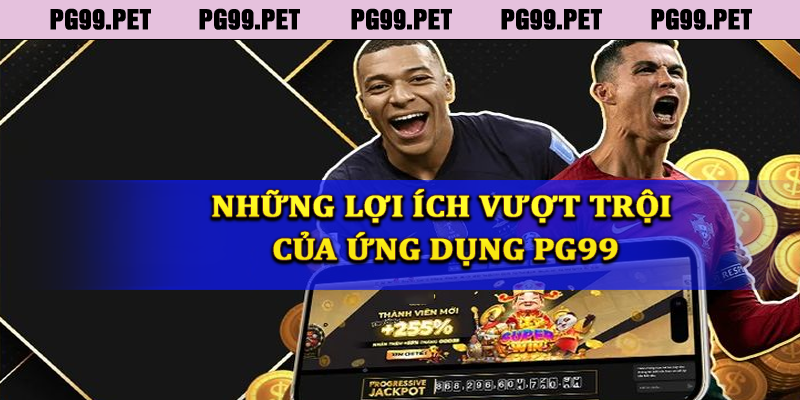 Những lợi ích vượt trội khi sử dụng PG99